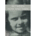 Between Now And Then