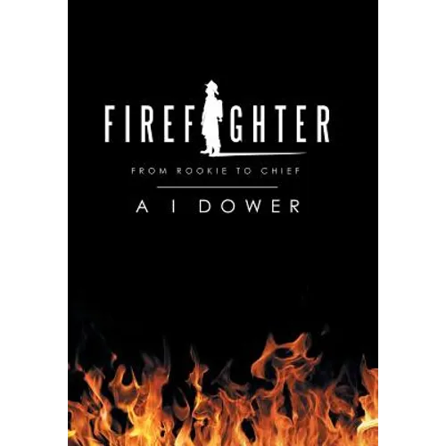 Firefighter: From Rookie to Chief