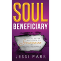 Soul Beneficiary: The Good, Better, Best Guide to Success in Selling Insurance