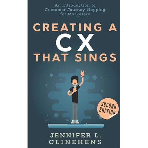 CX That Sings: An introduction to Customer Journey Mapping for Marketers