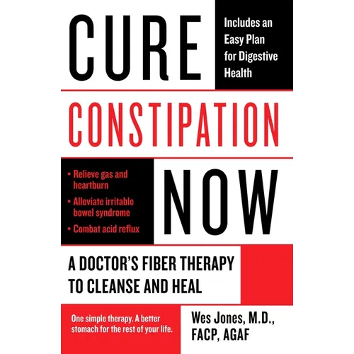 Cure Constipation Now: A Doctor's Fiber Therapy to Cleanse and Heal