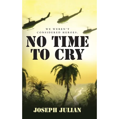 No Time To Cry: We weren't considered heroes