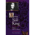 Brother to the Sun King: Philippe, Duke of Orleans