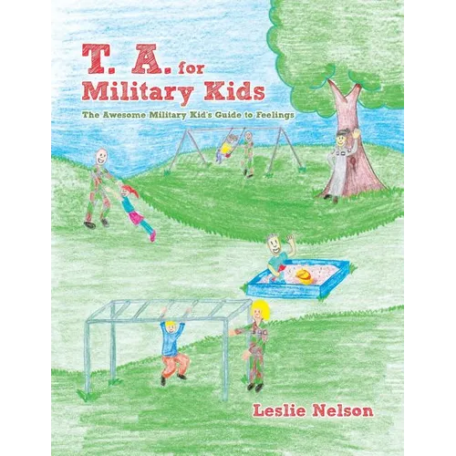 T. A. for Military Kids: The Awesome Military Kid's Guide to Feelings