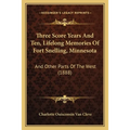 Three Score Years And Ten, Lifelong Memories Of Fort Snelling, Minnesota: And Other Parts Of The West (1888)