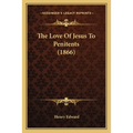 The Love Of Jesus To Penitents (1866)