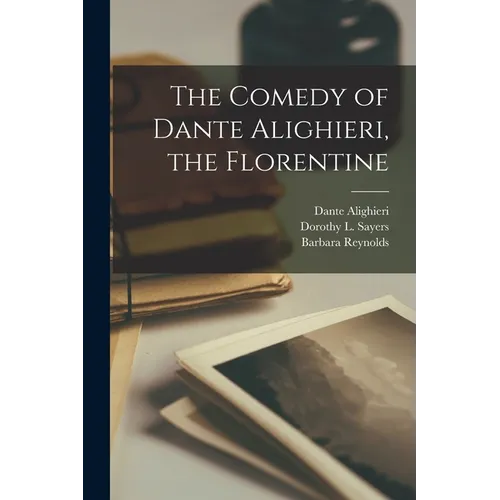 The Comedy of Dante Alighieri, the Florentine