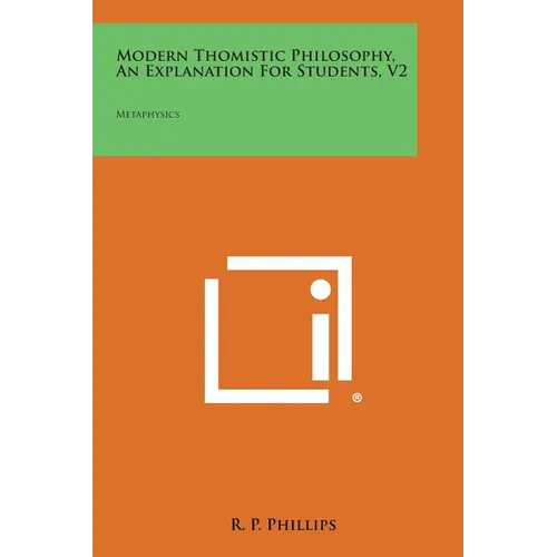Modern Thomistic Philosophy, an Explanation for Students, V2: Metaphysics