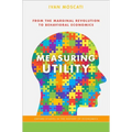 Measuring Utility: From the Marginal Revolution to Behavioral Economics