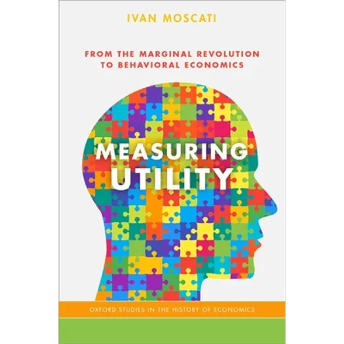 Measuring Utility: From the Marginal Revolution to Behavioral Economics