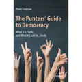 The Punters' Guide to Democracy: What It Is, Sadly; And What It Could Be, Gladly