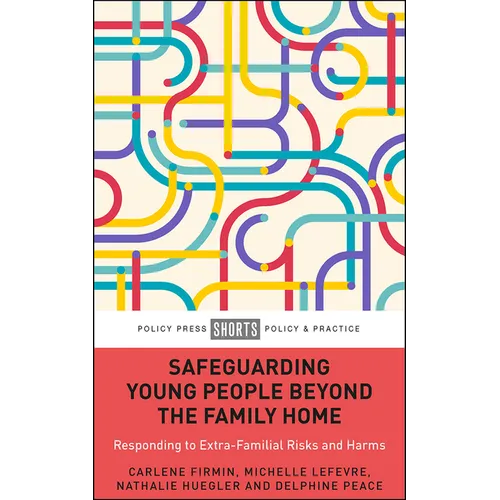 Safeguarding Young People Beyond the Family Home: Responding to Extra-Familial Risks and Harms