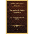 Thacher's Calculating Instrument: Or Cylindrical Slide Rule (1884)