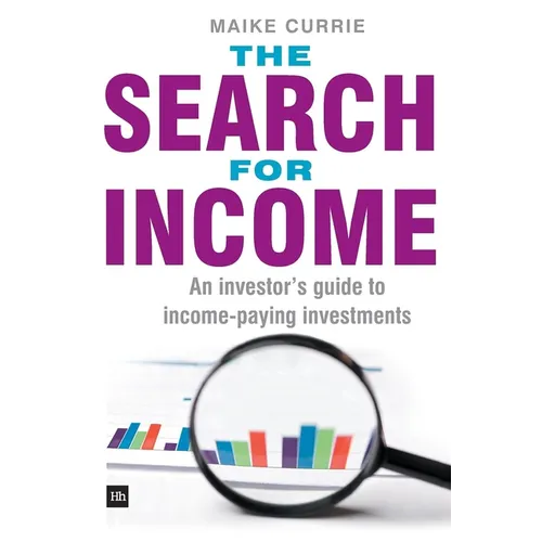 The Search for Income: An Investor's Guide to Income-Paying Investments