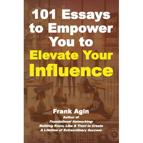 101 Essays to Empower You to Elevate Your Influence