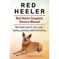 Red Heeler Dog. Red Heeler dog book for costs, care, feeding, grooming, training and health. Red Heeler dog Owners Manual.