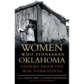 Women Who Pioneered Oklahoma: Stories from the Wpa Narratives