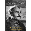 Earth Sweet Earth: My Life Inside Nature