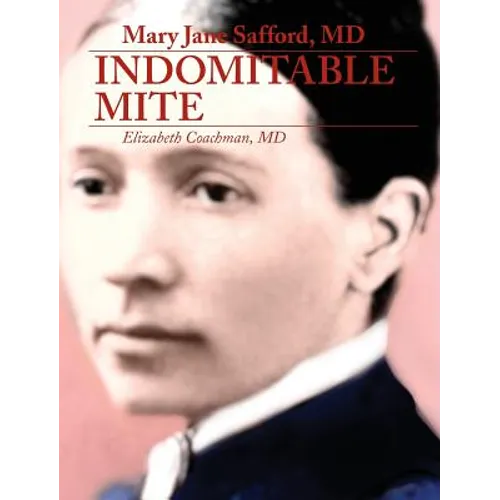 Mary Jane Safford, MD: Indomitable Mite