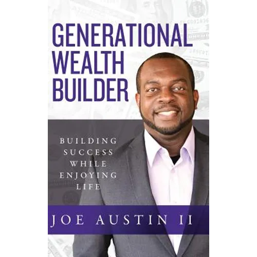 Generational Wealth Builder: Building Success While Enjoying Life