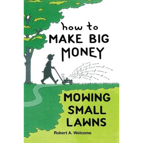 How To Make Big Money Mowing Small Lawns