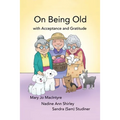 On Being Old: (With Acceptance and Gratitude)