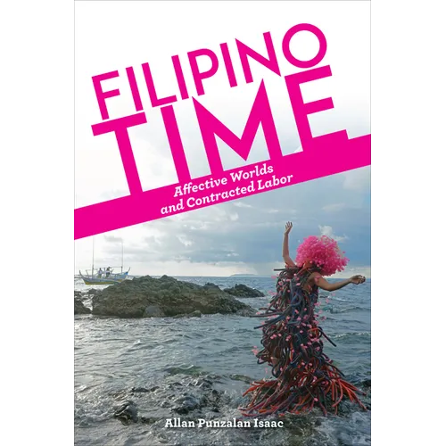 Filipino Time: Affective Worlds and Contracted Labor