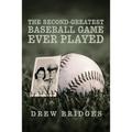 The Second-Greatest Baseball Game Ever Played: A Memoir