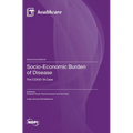 Socio-Economic Burden of Disease: The COVID-19 Case