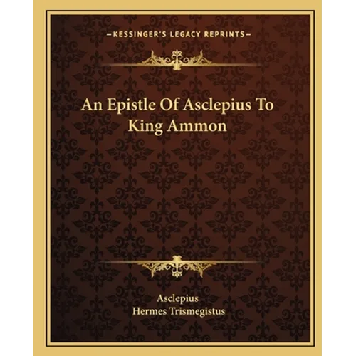 An Epistle Of Asclepius To King Ammon