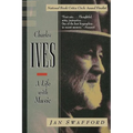 Charles Ives: A Life with Music