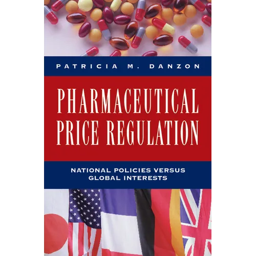 Pharmaceutical Price Regulation:: National Policies Versus Global Interests - Paperback