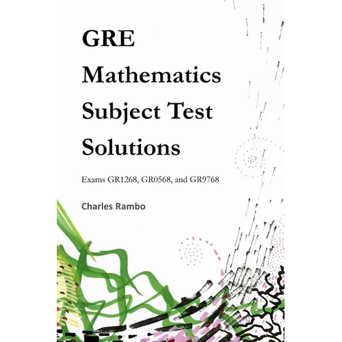 GRE Mathematics Subject Test Solutions: Exams GR1268, GR0568, and GR9768