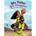 Like Father, Like Daughter: A Tribute to Daddy's Girls & Girl Dads