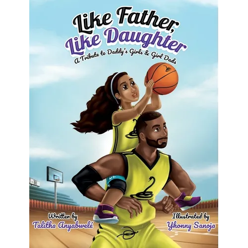 Like Father, Like Daughter: A Tribute to Daddy's Girls & Girl Dads