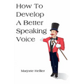 How To Develop A Better Speaking Voice