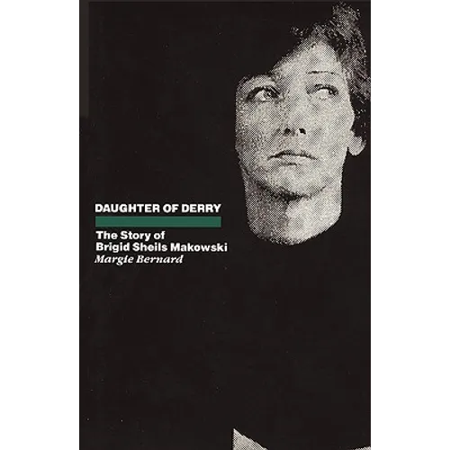 Daughter of Derry: The Story of Brigid Sheils Makowski