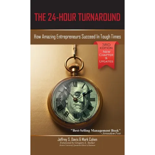 The 24-Hour Turnaround (3rd Edition): How Amazing Entrepreneurs Succeed In Tough Times - Hardcover