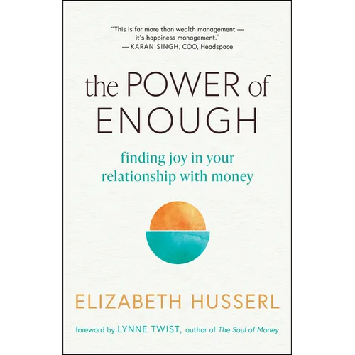 The Power of Enough: Finding Joy in Your Relationship with Money