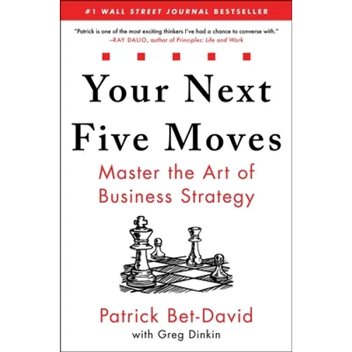 Your Next Five Moves: Master the Art of Business Strategy