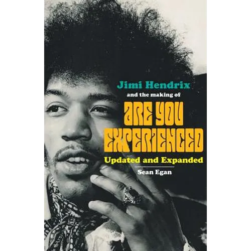 Jimi Hendrix and the Making of Are You Experienced: Updated and Expanded