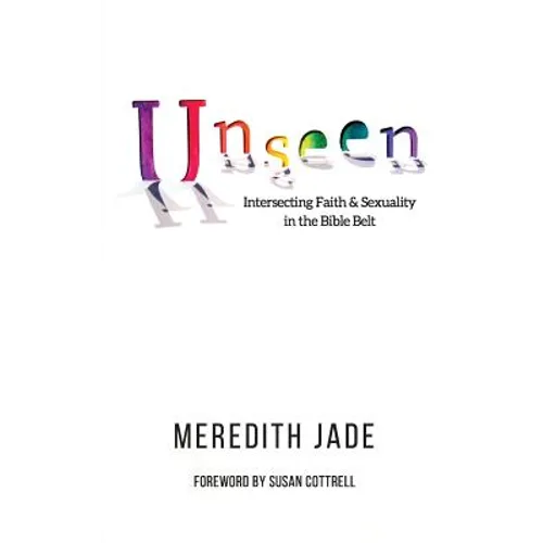 Unseen: Intersecting Faith & Sexuality in the Bible Belt