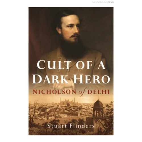 Cult of a Dark Hero: Nicholson of Delhi