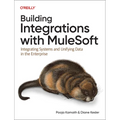 Building Integrations with Mulesoft: Integrating Systems and Unifying Data in the Enterprise