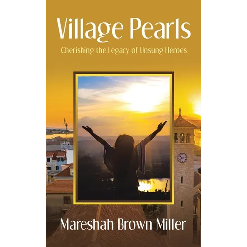 Village Pearls: Cherishing the Legacy of Unsung Heroes