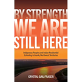 By Strength, We Are Still Here: Indigenous Peoples and Indian Residential Schooling in Inuvik, Northwest Territories