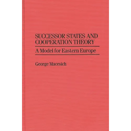 Successor States and Cooperation Theory: A Model for Eastern Europe