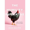The Humility Imperative: Effective Leadership in an Era of Arrogance