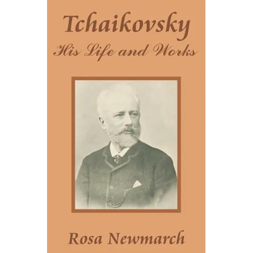 Tchaikovsky: His Life and Works