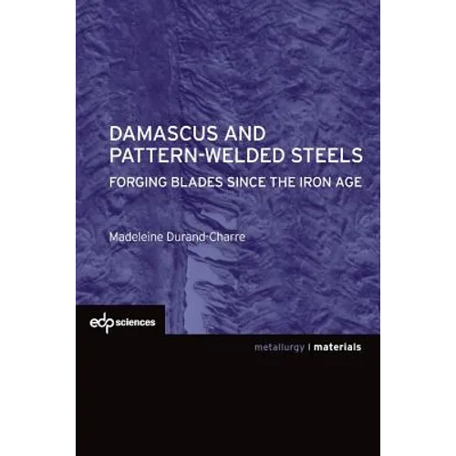Damascus and Pattern-Welded Steels: Forging Blades Since the Iron Age